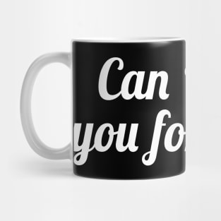 Can I Steal You For A Sec Mug